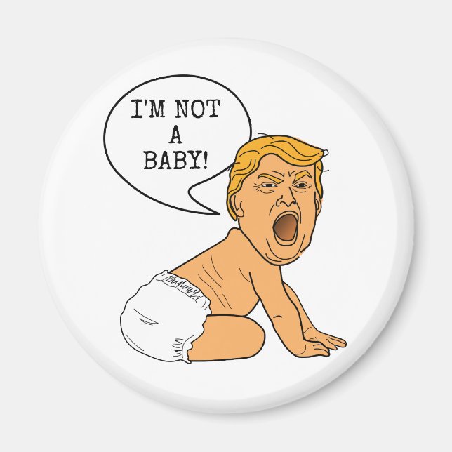Funny Donald Trump I'm Not a Baby! Magnet (Front)