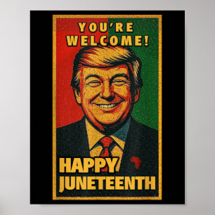 Funny Donald Trump Juneteenth Shirt - Youre Welcom Poster