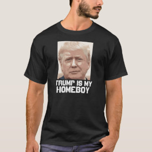 Funny Donald trump T-shirts, HOMEBOY T-Shirt