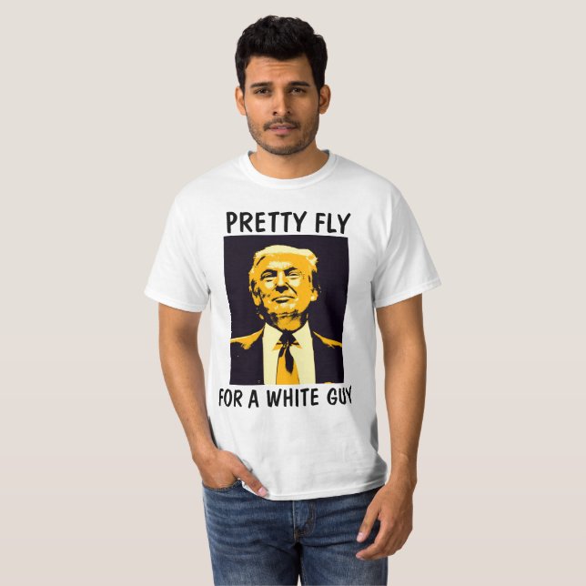 Funny Donald Trump T-shirts. Pretty Fly T-Shirt (Front Full)