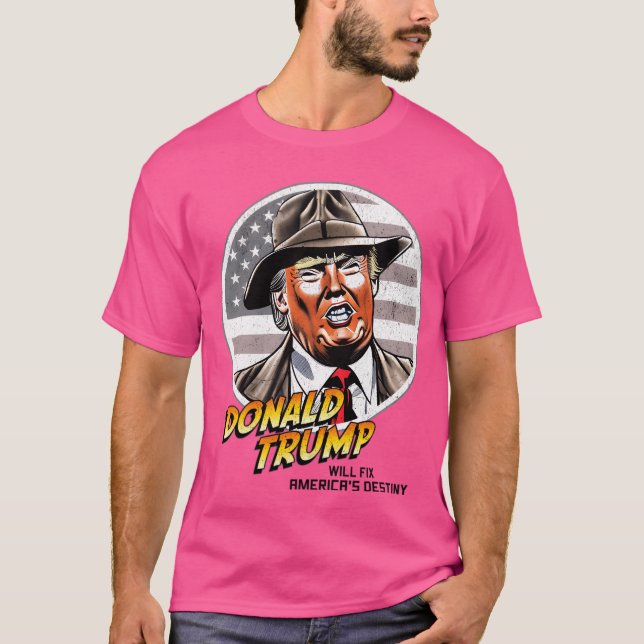 Funny Donald Trump Will Fix America'S Destiny Trum T-Shirt (Front)