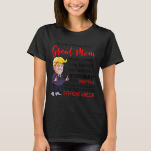 Funny Donald Trump You39re A Really Great Mum T-Shirt