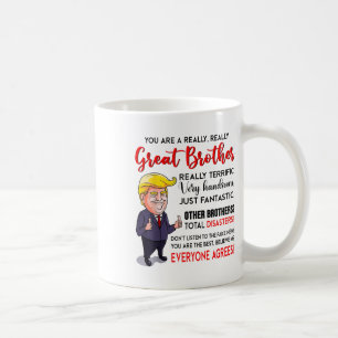Funny Donald Trump Youre A Really Great Brother _1 Coffee Mug