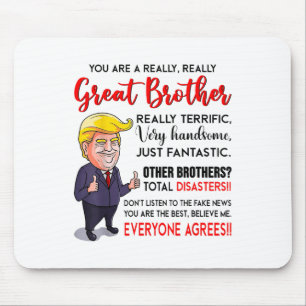 Funny Donald Trump Youre A Really Great Brother _1 Mouse Mat