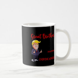 Funny Donald Trump You're A Really Great Brother  Coffee Mug