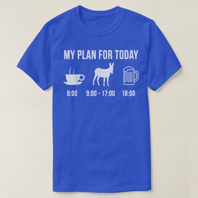Funny Donkey Farmer My Plan For Today T-Shirt (Design Front)