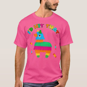 Funny Donkey Id Hit That Meican Pinata Party Game T-Shirt