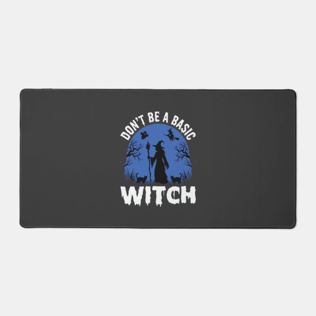 Funny Don't Be a Basic Witch Halloween Design Desk Mat (Front)