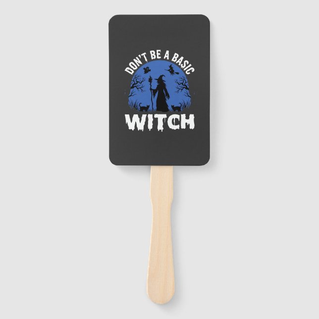 Funny Don't Be a Basic Witch Halloween Design Hand Fan (Front)