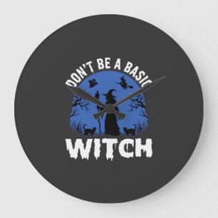 Funny Don't Be a Basic Witch Halloween Design Large Clock