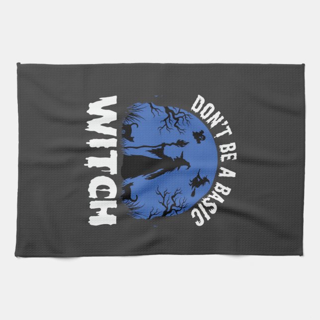 Funny Don't Be a Basic Witch Halloween Design Tea Towel (Horizontal)