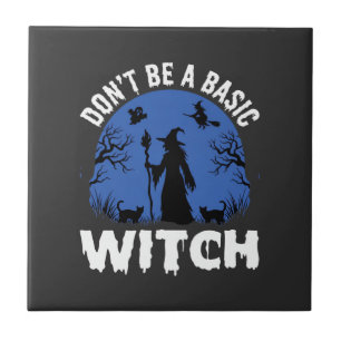 Funny Don't Be a Basic Witch Halloween Design Tile