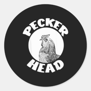 Funny Don't Be A Clucking Pecker Head Chicken Farm Classic Round Sticker