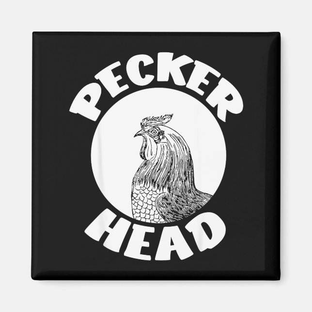 Funny Don't Be A Clucking Pecker Head Chicken Farm Magnet (Front)