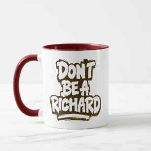 Funny Don't Be A Richard Humour Mug Funny Novelty