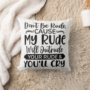 Funny Don't Be Rude Cushion