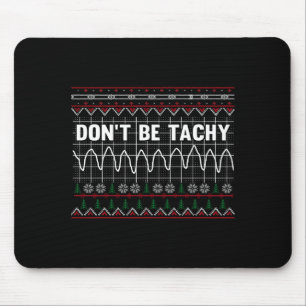 Funny Don't Be Tachy Ems Long Sleeve  Mouse Mat