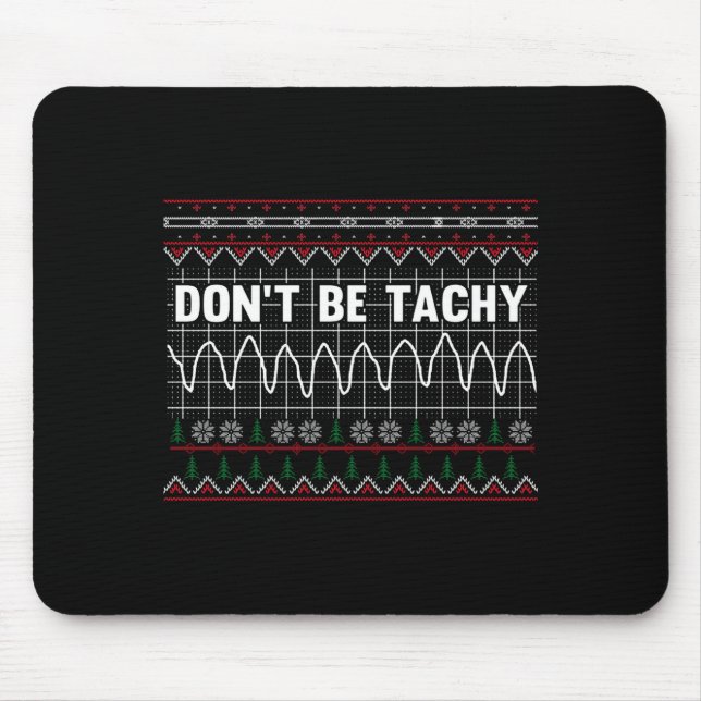 Funny Don't Be Tachy Ems Long Sleeve  Mouse Mat (Front)
