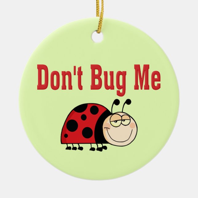 Funny Don't Bug Me Ladybug Ceramic Tree Decoration (Front)