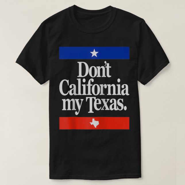 Funny Don't California My Teas  T-Shirt (Design Front)