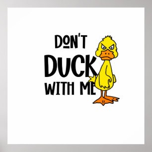 Funny Don't Duck with me Pun Poster