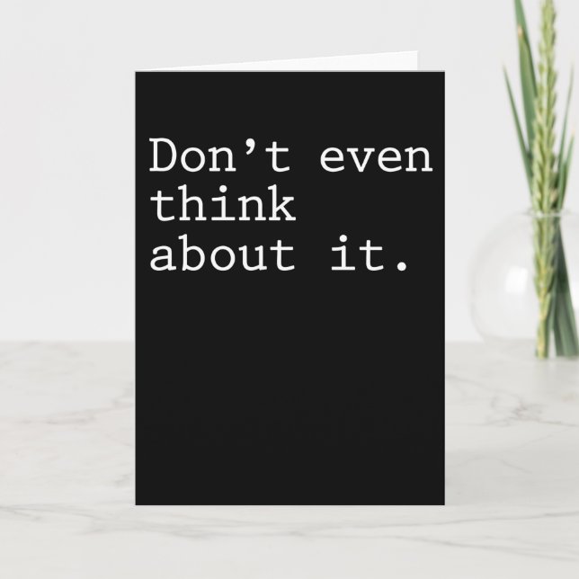 funny Dont Even Think About It Card (Front)