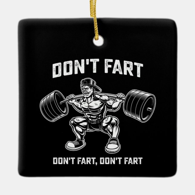 Funny Don't Fart Fitness Gym Workout Ceramic Ornament (Front)