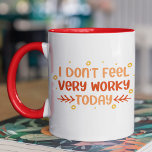 Funny Don't Feel Very Worky Office Coworker Quote Mug<br><div class="desc">Funny Don't Feel Very Worky Office Coworker Quote Tea Coffee Mug features the text "I don't feel very worky today" in modern hand written script typography. Perfect gift for birthday,  Christmas,  Mother's Day,  Father's Day,  office staff and work colleagues. Designed by ©Evco Studio www.zazzle.com/store/evcostudio</div>