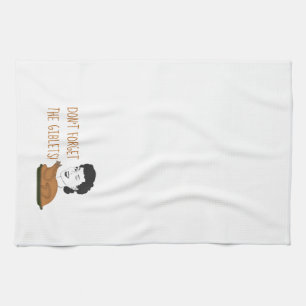 Funny Don't Forget The Giblets Thanksgiving Tea Towel