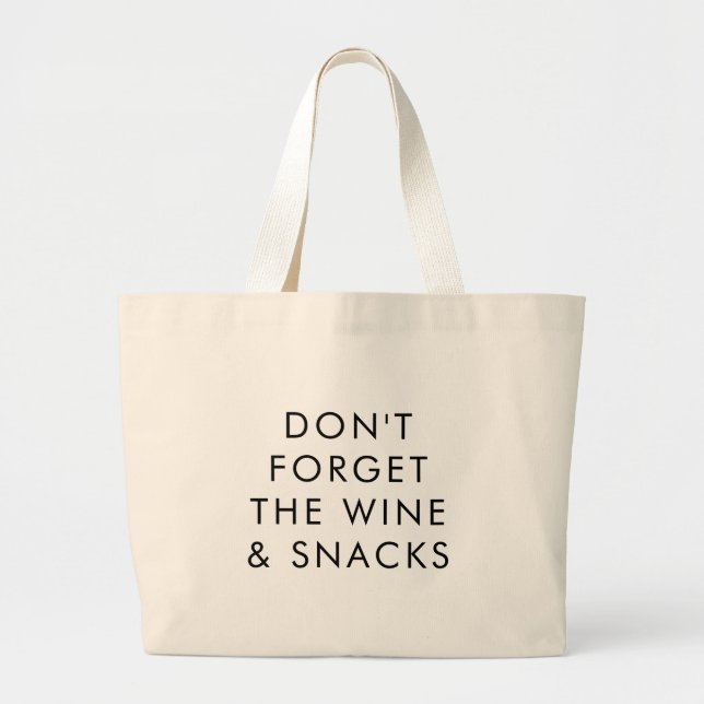 Funny | Don't Forget The Wine and Snacks Grocery Large Tote Bag (Front)