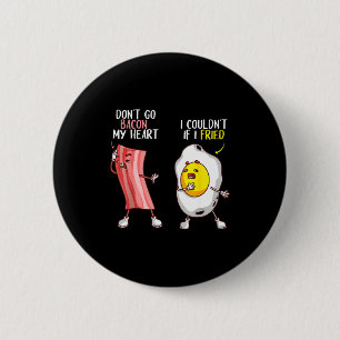 Funny Don't Go Bacon My Heart Cool Bacon And Egg G 6 Cm Round Badge