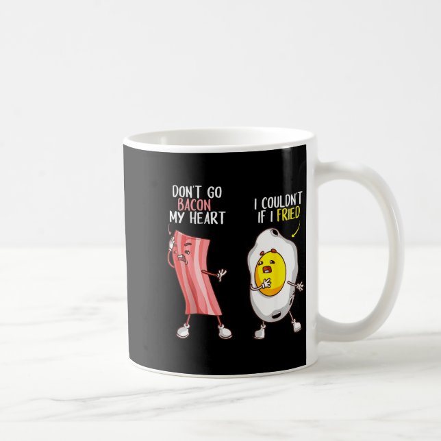 Funny Don't Go Bacon My Heart Cool Bacon And Egg G Coffee Mug (Right)
