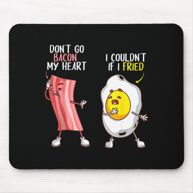 Funny Don't Go Bacon My Heart Cool Bacon And Egg G Mouse Mat (Front)