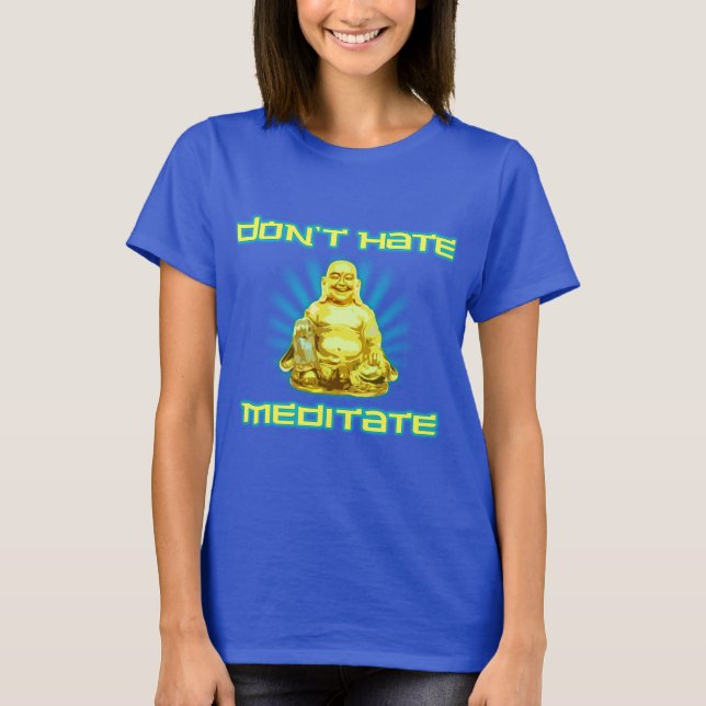 Funny! Don't Hate, Meditate T-Shirt (Front)