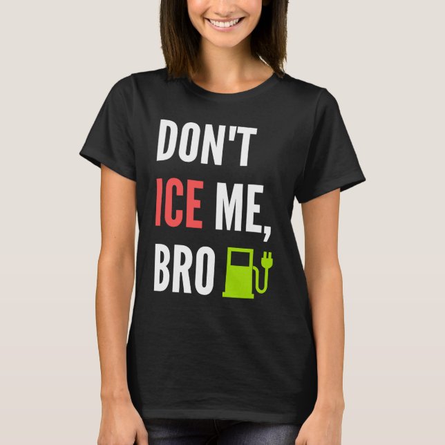 Funny Don't Ice Me Bro Electric Car T-Shirt (Front)