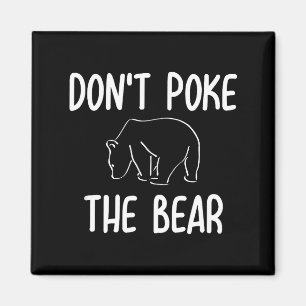 Funny Don't Ke The Bear Joke Sarcastic Family Magnet
