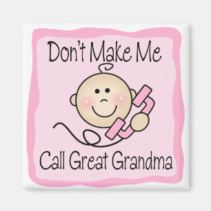 Funny Don't Make Me Call Great Grandma Magnet