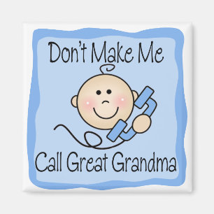 Funny Don't Make Me Call Great Grandma Magnet