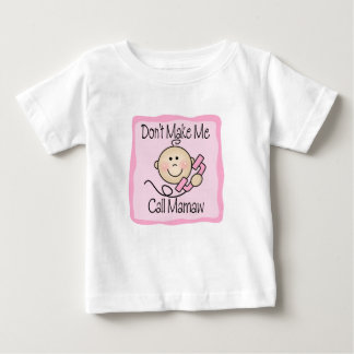 Funny Don't Make Me Call Mamaw Baby T-Shirt