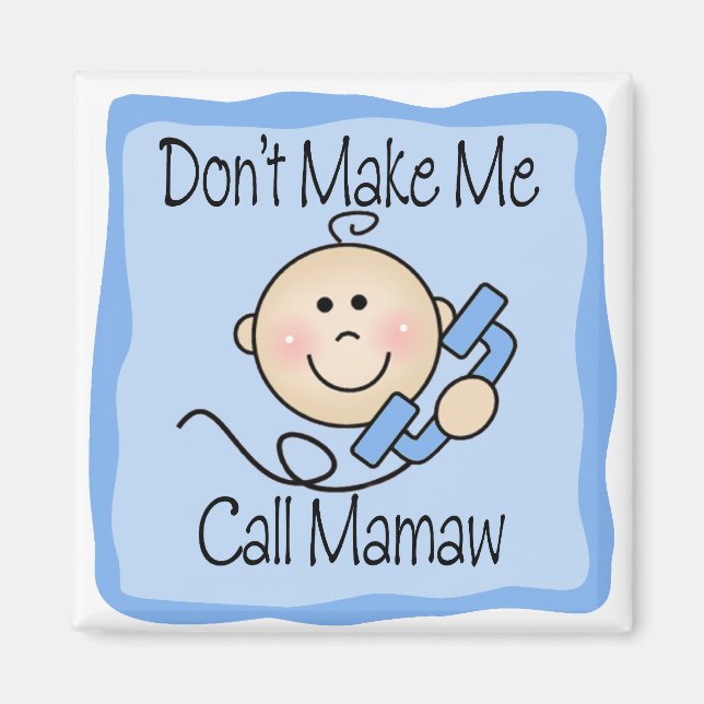 Funny Don't Make Me Call Mamaw Magnet (Front)