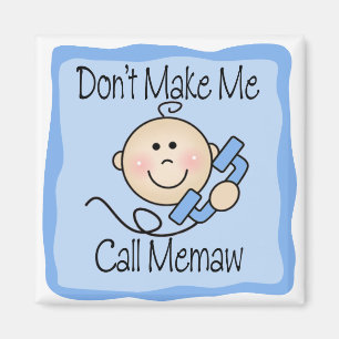 Funny Don't Make Me Call Memaw Magnet