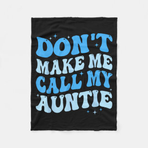 Funny Don't Make Me Call My Auntie Boys Kids Retro Fleece Blanket