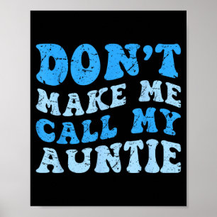 Funny Don't Make Me Call My Auntie Boys Kids Retro Poster
