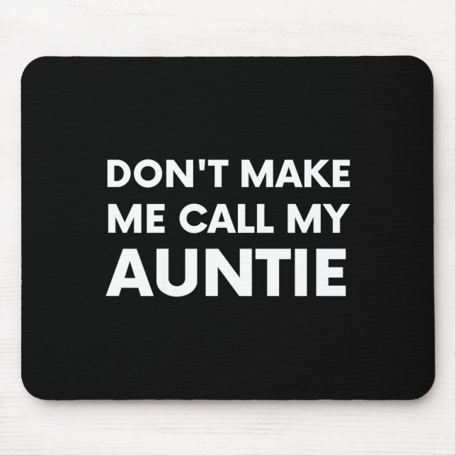 Funny Don't Make Me Call My Auntie For Kids  Mouse Mat (Front)