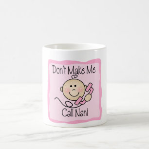 Funny Don't Make Me Call Nani Coffee Mug