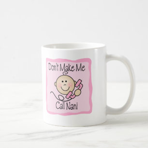 Funny Don't Make Me Call Nani Coffee Mug