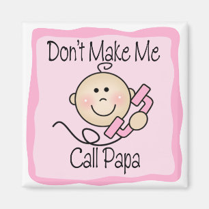 Funny Don't Make Me Call Papa Magnet