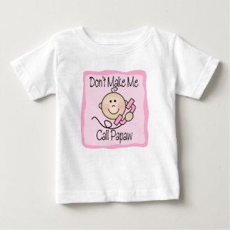 Funny Don't Make Me Call Papaw Baby T-Shirt
