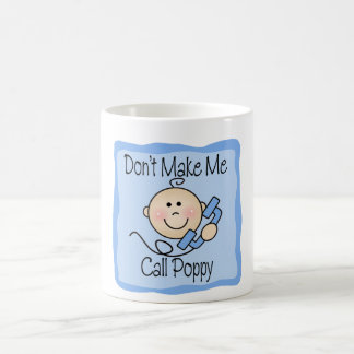 Funny Don't Make Me Call Poppy Coffee Mug