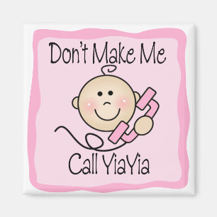Funny Don't Make Me Call YiaYia Magnet